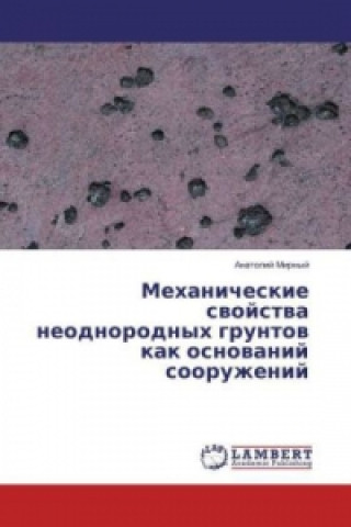 Carte Mehanicheskie svojstva neodnorodnyh gruntov kak osnovanij sooruzhenij Anatolij Mirnyj