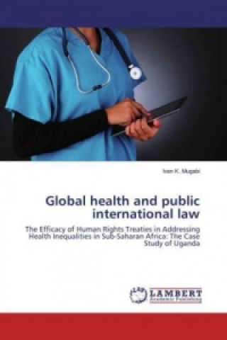 Kniha Global health and public international law Ivan K. Mugabi