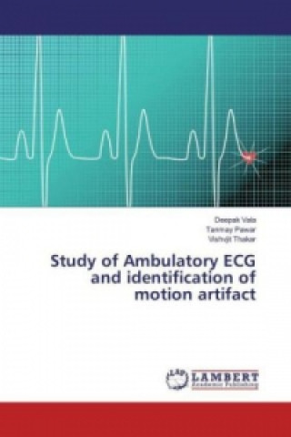 Könyv Study of Ambulatory ECG and identification of motion artifact Deepak Vala