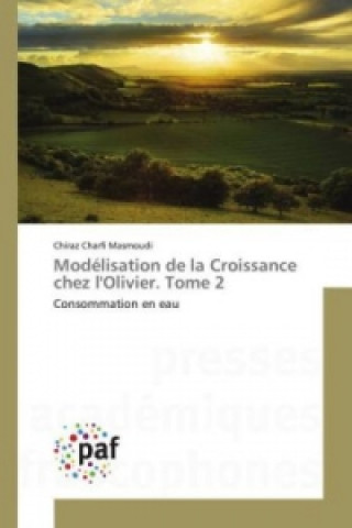 Knjiga Modélisation de la Croissance chez l'Olivier. Tome 2 Chiraz Charfi Masmoudi