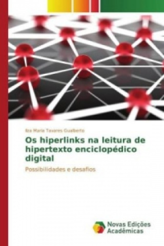Kniha Os hiperlinks na leitura de hipertexto enciclopédico digital Ilza Maria Tavares Gualberto