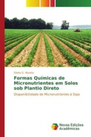 Kniha Formas Químicas de Micronutrientes em Solos sob Plantio Direto Silvino G. Moreira