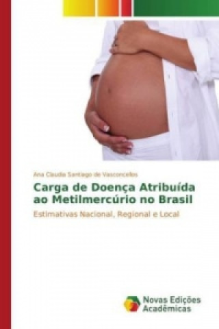 Book Carga de Doença Atribuída ao Metilmercúrio no Brasil Ana Claudia Santiago de Vasconcellos
