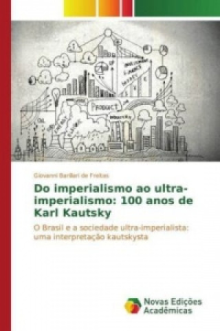 Książka Do imperialismo ao ultra-imperialismo: 100 anos de Karl Kautsky Giovanni Barillari de Freitas