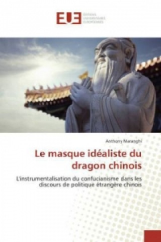 Knjiga Le masque idéaliste du dragon chinois Anthony Maranghi