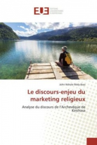 Könyv Le discours-enjeu du marketing religieux John Nshole Mely-Ibaa