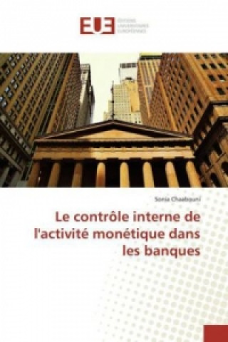 Книга Le contrôle interne de l'activité monétique dans les banques Sonia Chaabouni