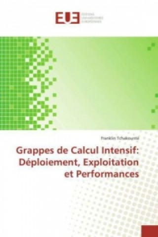 Carte Grappes de Calcul Intensif: Déploiement, Exploitation et Performances Franklin Tchakounté