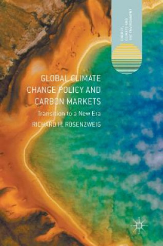 Kniha Global Climate Change Policy and Carbon Markets Richard H. Rosenzweig