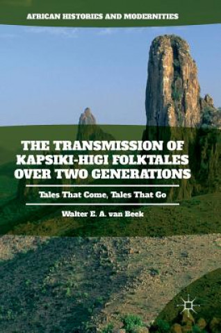 Könyv Transmission of Kapsiki-Higi Folktales over Two Generations Walter E. A. van Beek
