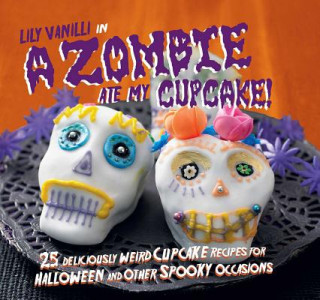 Livre Zombie Ate My Cupcake! Lily Vanilli