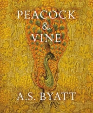 Kniha Peacock and Vine A S Byatt