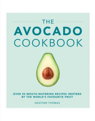 Könyv Avocado Cookbook Heather Thomas