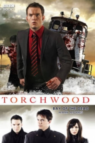 Könyv Torchwood: Bay of the Dead Mark Morris
