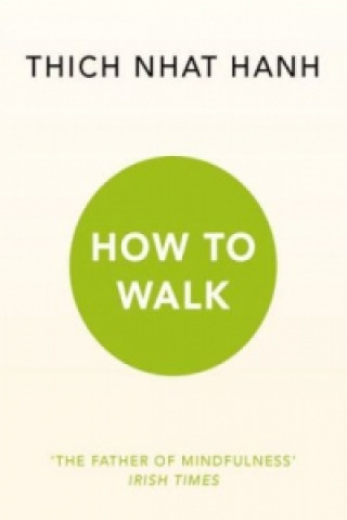 Kniha How To Walk Thich Nhat Hanh
