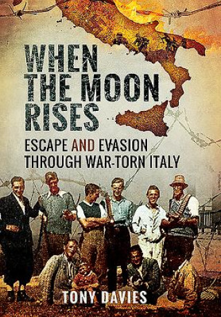 Könyv When the Moon Rises: Escape and Evasion Through War-Torn Italy Tony Davies