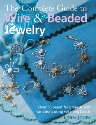 Книга Complete Guide to Wire & Beaded Jewelry Linda Jones