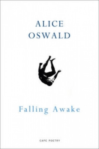Kniha Falling Awake Alice Oswald