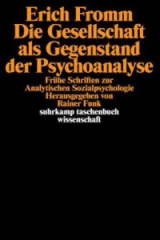 Kniha Die Gesellschaft als Gegenstand der Psychoanalyse Erich Fromm
