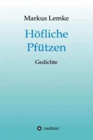 Könyv Höfliche Pfützen Markus Lemke
