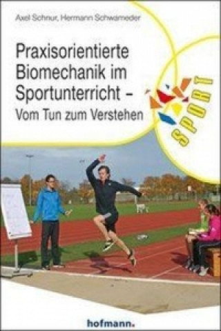 Carte Praxisorientierte Biomechanik im Sportunterricht Axel Schnur
