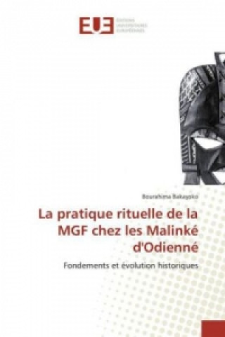 Книга La pratique rituelle de la MGF chez les Malinké d'Odienné Bourahima Bakayoko