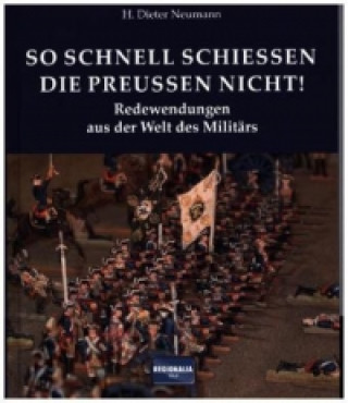 Książka So schnell schießen die Preußen nicht! H. Dieter Neumann