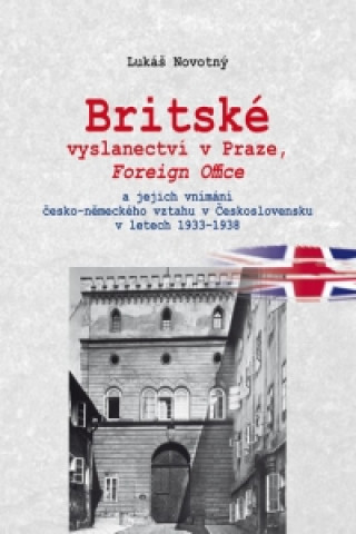 Könyv Britské vyslanectví v Praze, Foreign Office Lukáš Novotný