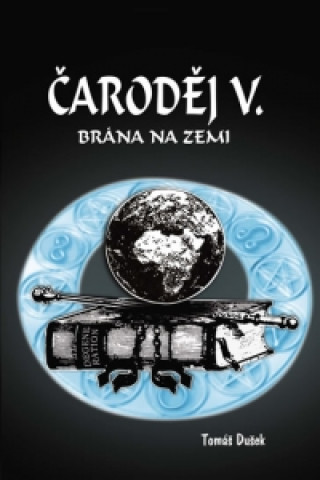 Knjiga Čaroděj V. - Brána na Zemi Tomáš Dušek