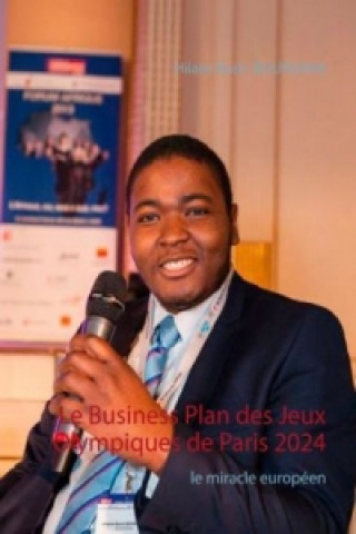 Kniha Le Business Plan des Jeux Olympiques de Paris 2024 Hilaire Boris Bounsana