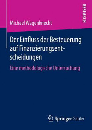 Книга Der Einfluss Der Besteuerung Auf Finanzierungsentscheidungen Michael Wagenknecht