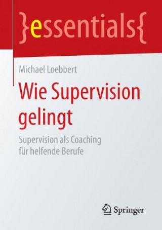 Kniha Wie Supervision Gelingt Michael Loebbert