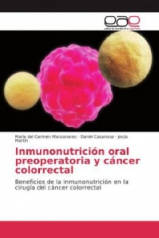 Könyv Inmunonutrición oral preoperatoria y cáncer colorrectal Maria del Carmen Manzanares