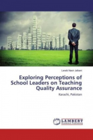 Könyv Exploring Perceptions of School Leaders on Teaching Quality Assurance Laraib Nasir Jalbani