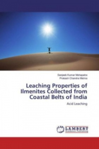 Könyv Leaching Properties of Ilmenites Collected from Coastal Belts of India Sanjeeb Kumar Mohapatra