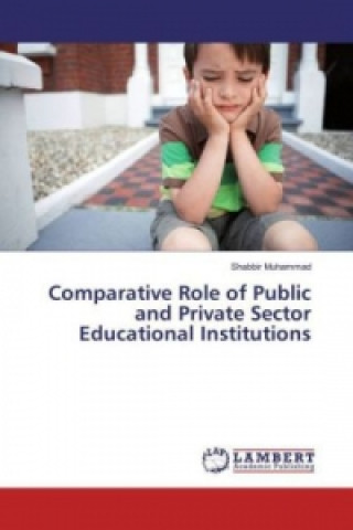 Kniha Comparative Role of Public and Private Sector Educational Institutions Shabbir Muhammad