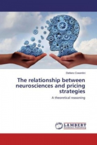 Könyv The relationship between neurosciences and pricing strategies Stefano Cosentini