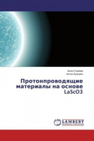 Kniha Protonprovodyashhie materialy na osnove LaScO3 Anna Stroeva