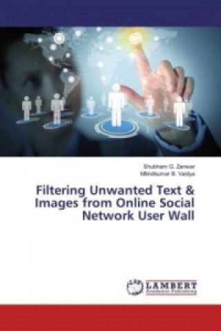 Kniha Filtering Unwanted Text & Images from Online Social Network User Wall Shubham G. Zanwar