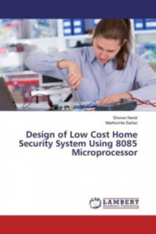 Könyv Design of Low Cost Home Security System Using 8085 Microprocessor Shovon Nandi