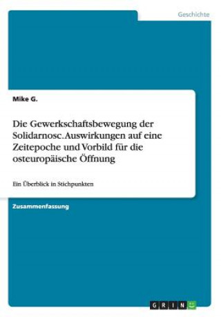 Książka Die Gewerkschaftsbewegung der Solidarnosc. Auswirkungen auf eine Zeitepoche und Vorbild für die osteuropäische Öffnung Mike G.