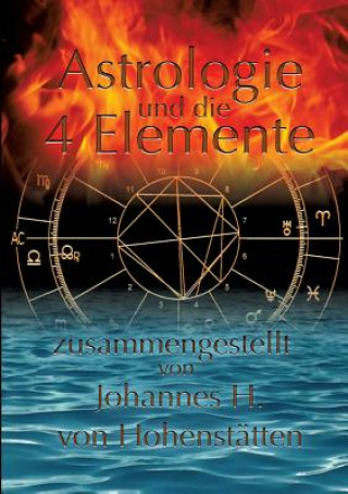 Book Astrologie und die 4 Elemente Johannes H Von Hohenstatten