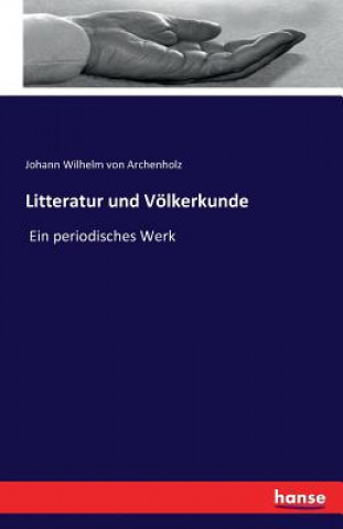 Book Litteratur und Voelkerkunde Johann Wilhelm Von Archenholz
