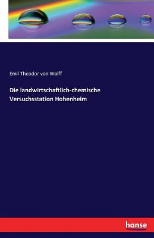 Kniha landwirtschaftlich-chemische Versuchsstation Hohenheim Emil Theodor Von Wolff