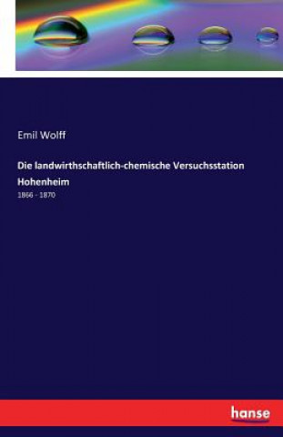 Kniha landwirthschaftlich-chemische Versuchsstation Hohenheim Emil Wolff