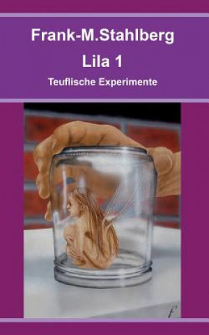 Kniha Lila 1 - Teuflische Experimente Frank-M. Stahlberg