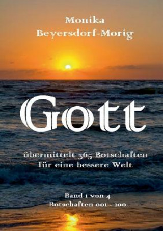 Buch Gott ubermittelt 365 Botschaften Band 1 Monika Beyersdorf-Morig