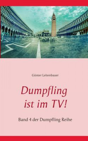 Könyv Dumpfling ist im TV! Gunter Leitenbauer