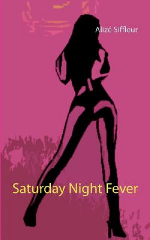 Knjiga Saturday Night Fever Alize Siffleur