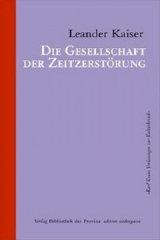 Kniha Die Gesellschaft der Zeitzerstörung Leander Kaiser